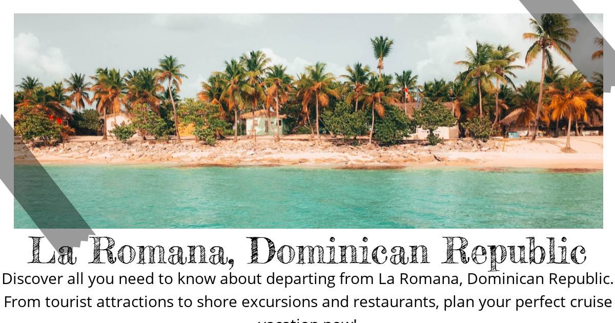 Destination Guide La Romana Dominican Republic Your Ultimate
