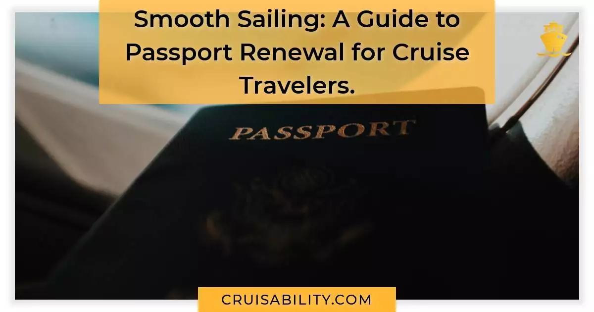 Smooth Sailing A Guide to Passport Renewal for Cruise Travelers