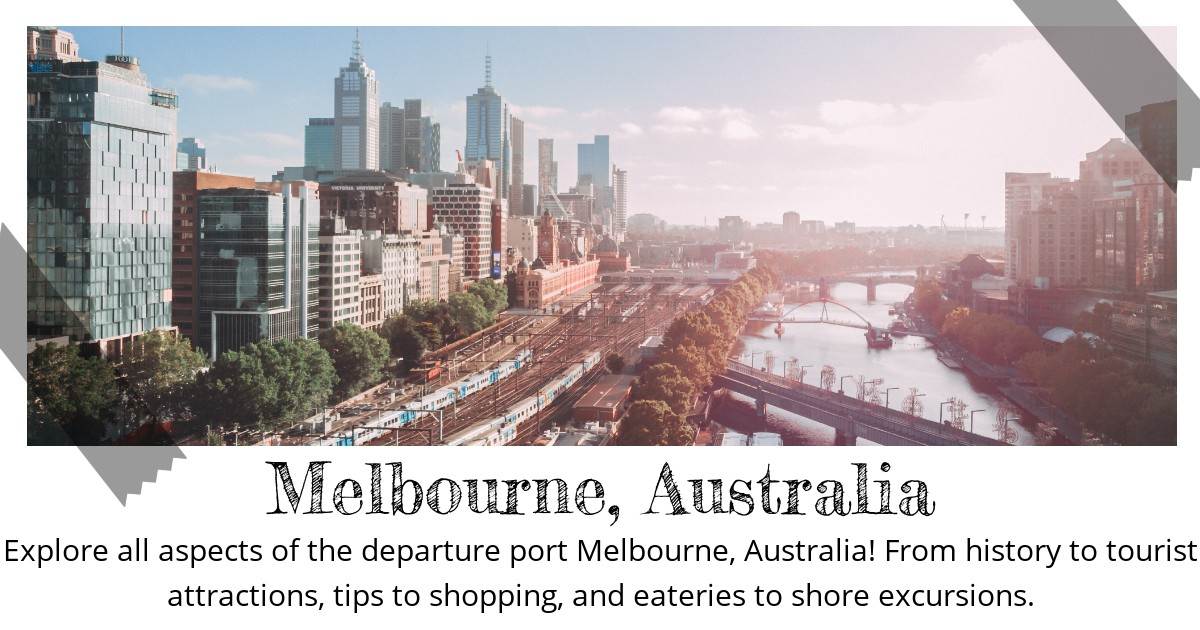 Destination Guide: Your Ultimate Melbourne Cruise Departure Port