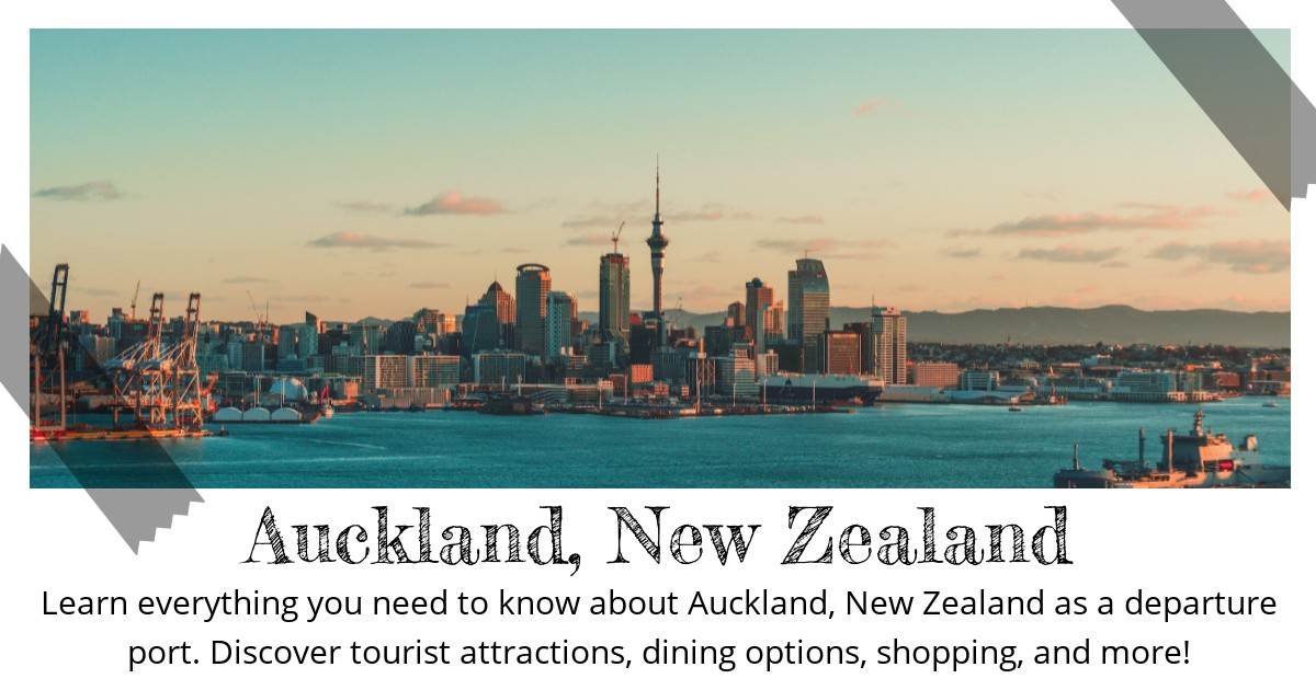 Destination Guide: Auckland, New Zealand Your Ultimate Cruise Departure ...