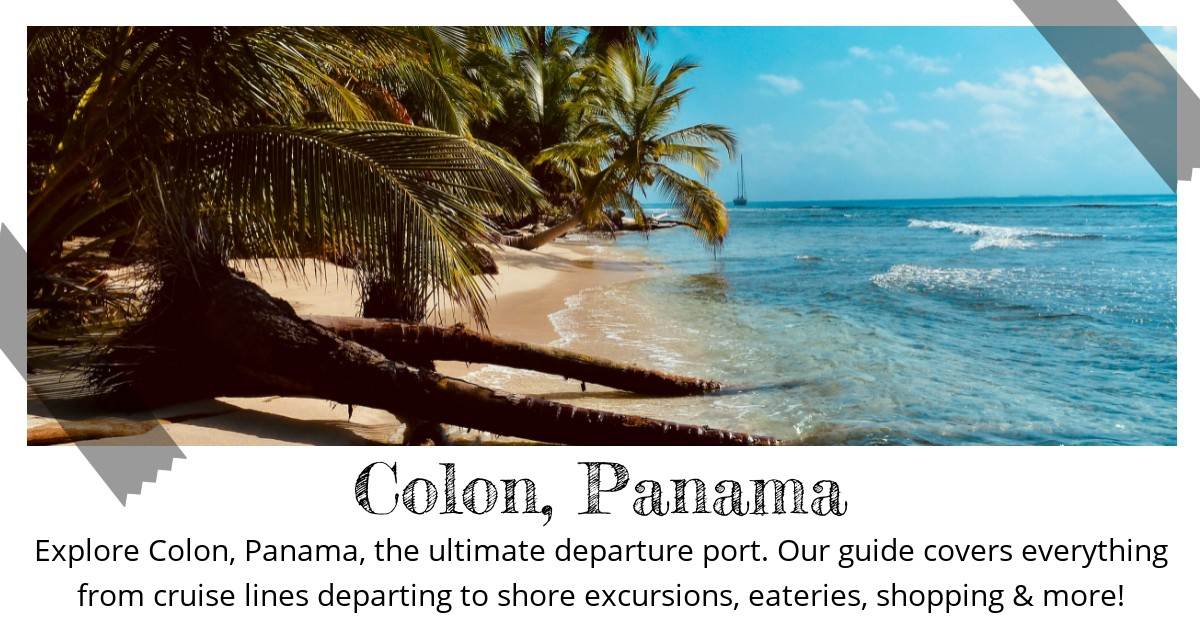 Destination Guide Explore the Best of Departure Port Colon, Panama