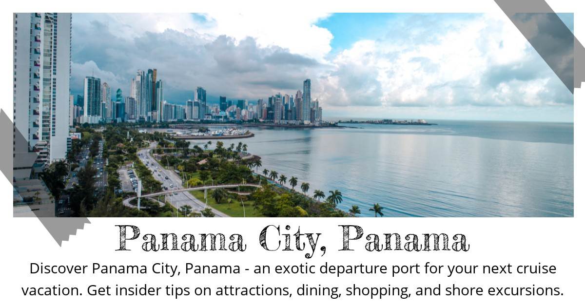 Unveiling the Ultimate Panama City Port Guide for Your Dream Cruise ...