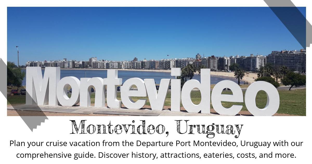 Destination Guide Montevideo, Uruguay Departure Port All You Need to