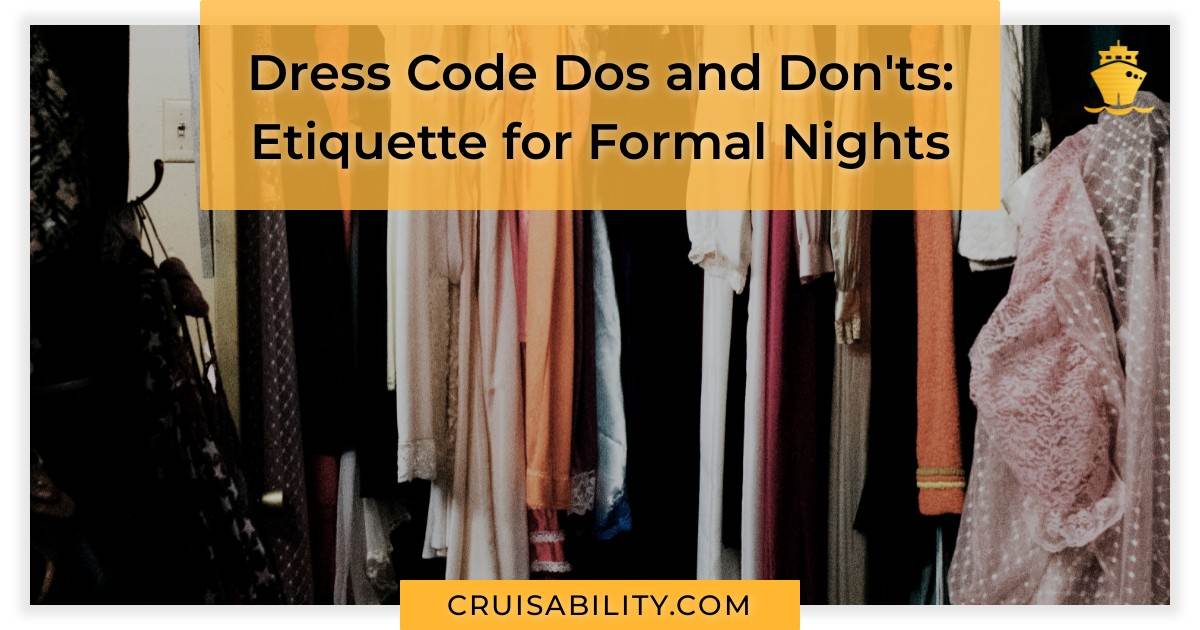 Dress Code Dos and Don'ts Etiquette for Formal Nights Cruisability
