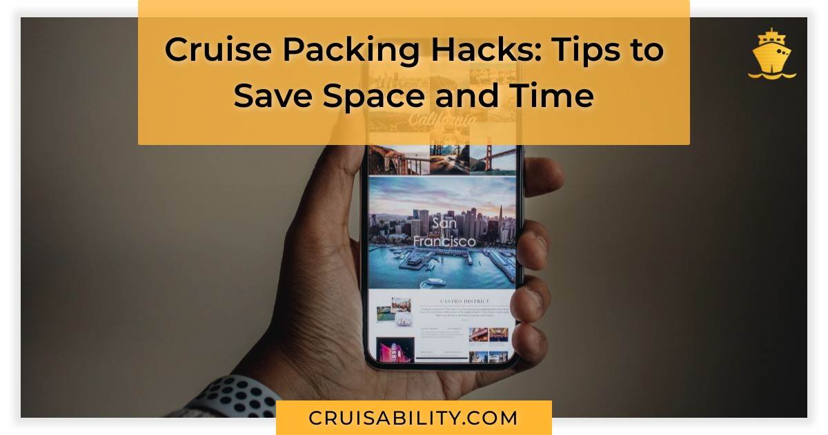 Cruise Packing Hacks: Tips to Save Space and Time