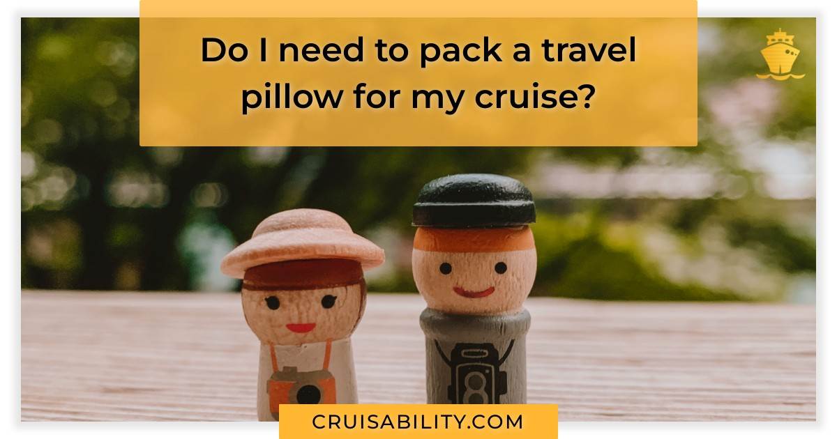Do I need to pack a travel pillow for my cruise? Cruisability
