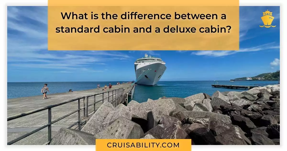 What is the difference between a standard cabin and a deluxe cabin?