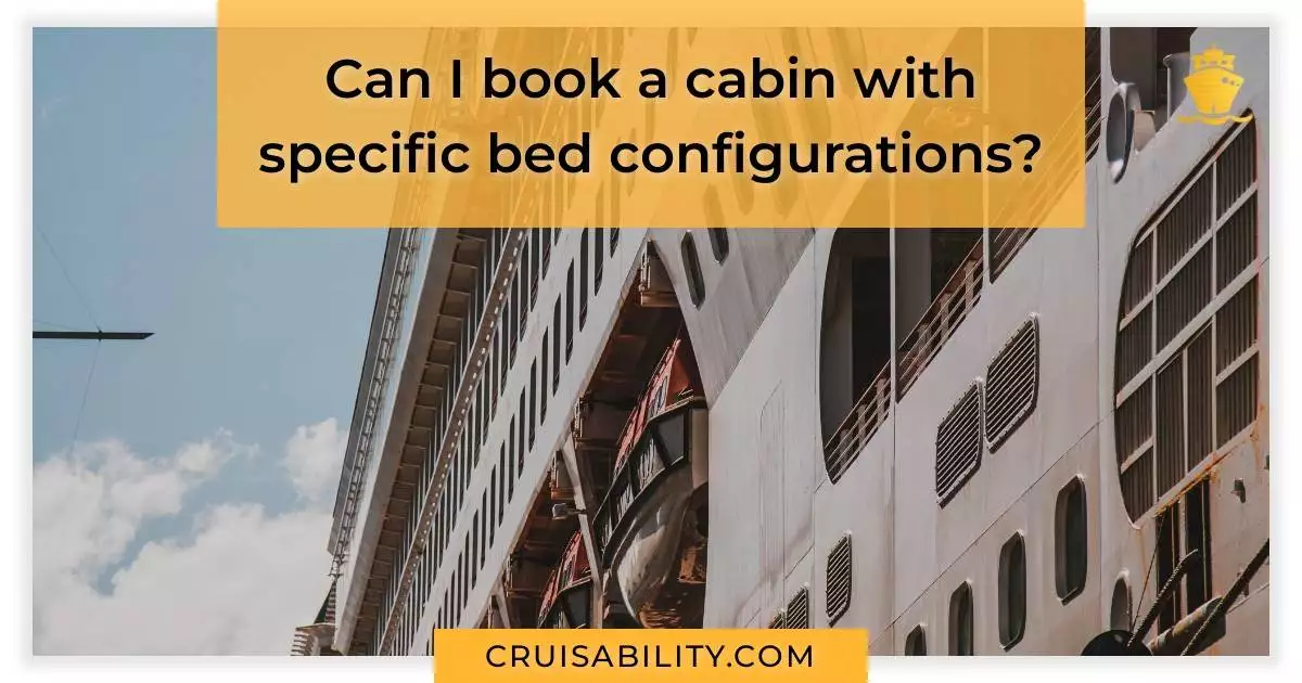 Can I book a cabin with specific bed configurations?