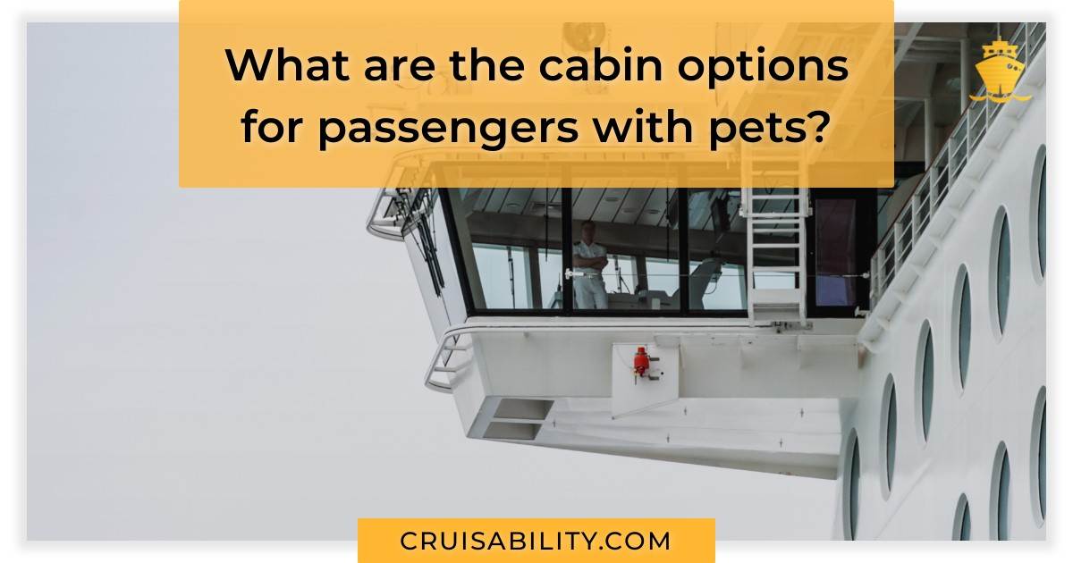 What are the cabin options for passengers with pets? Cruisability