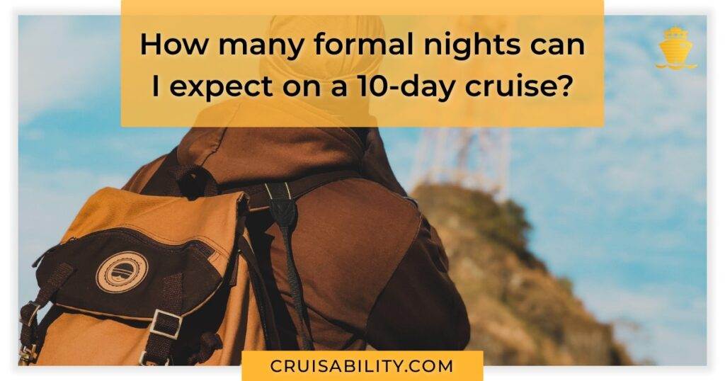 How many formal nights can I expect on a 10day cruise? Cruisability