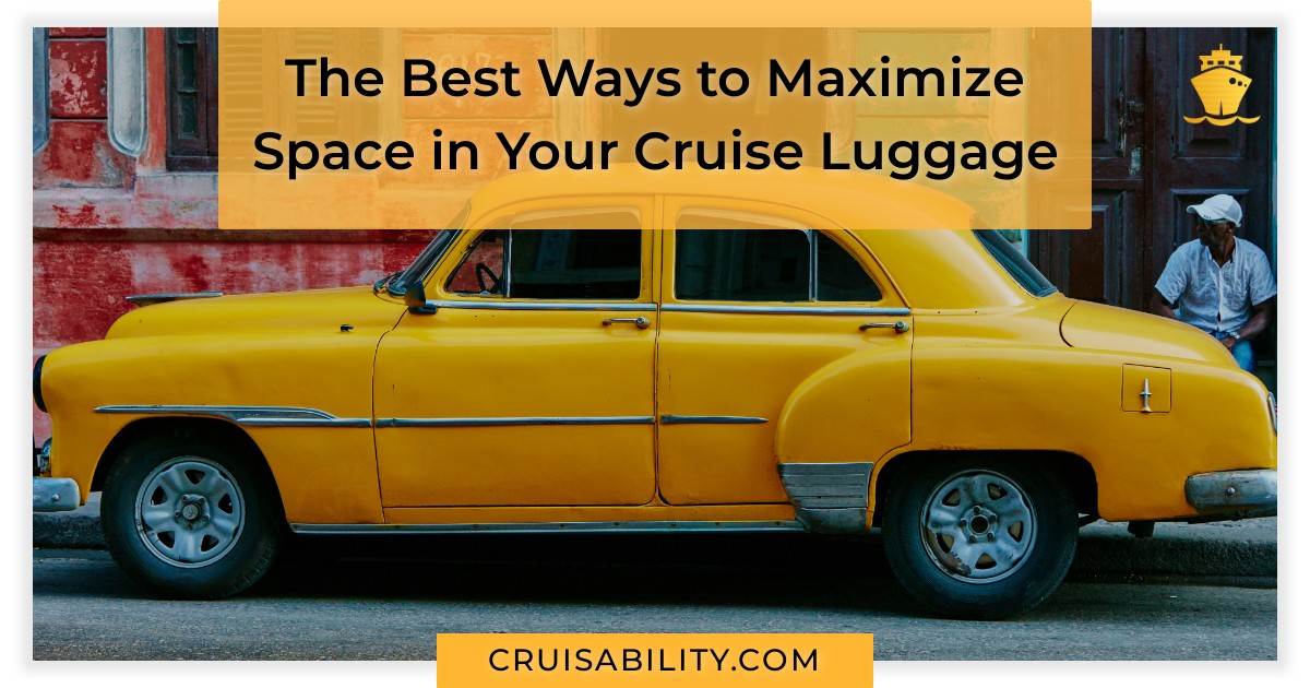 The Best Ways to Maximize Space in Your Cruise Luggage Cruisability