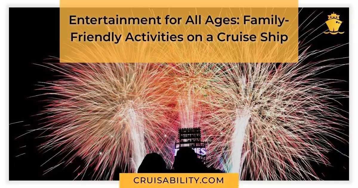 Entertainment for All Ages: Family-Friendly Activities on a Cruise Ship
