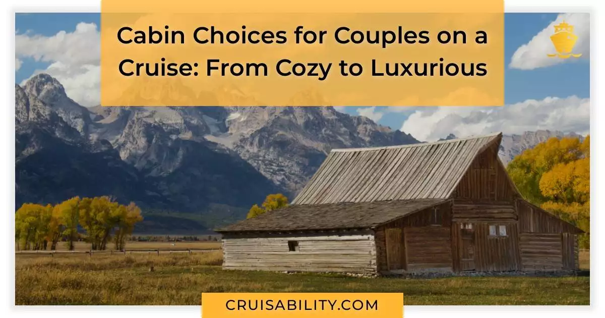 Cabin Choices for Couples on a Cruise: From Cozy to Luxurious